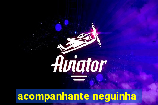 acompanhante neguinha